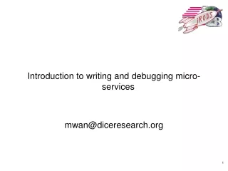 Introduction to writing and debugging micro-services mwan@diceresearch