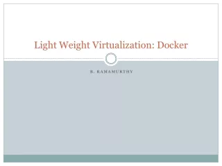 Light Weight Virtualization: Docker