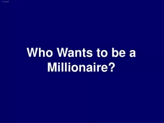 Who Wants to be a Millionaire?