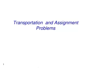 Transportation  and Assignment Problems