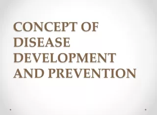 CONCEPT OF DISEASE DEVELOPMENT AND PREVENTION