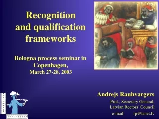 Andrejs Rauhvargers Prof., Secretary General,  Latvian Rectors’ Council e-mail:        rp@lanet.lv