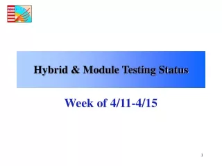 Hybrid &amp; Module Testing Status