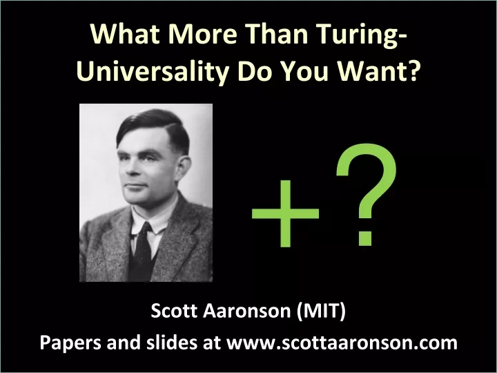 what more than turing universality do you want