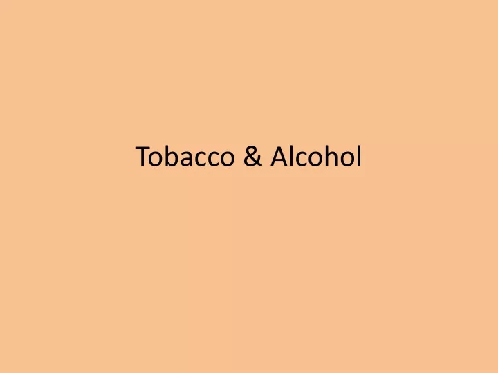 tobacco alcohol