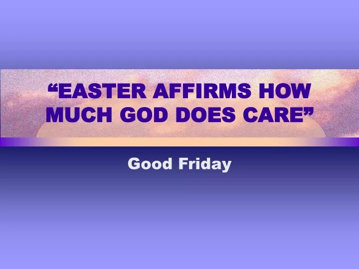 easter affirms how much god does care