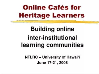 Online Cafés for  Heritage Learners