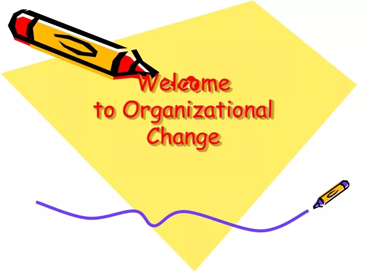 welcome to organizational change