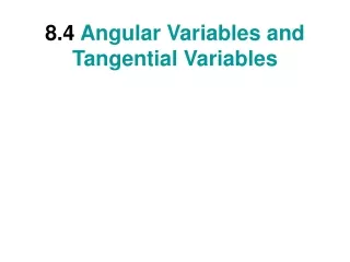 8.4  Angular Variables and Tangential Variables