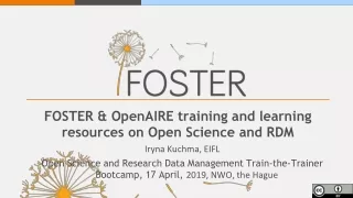 FOSTER &amp; OpenAIRE training and learning resources on Open Science and RDM Iryna Kuchma, EIFL