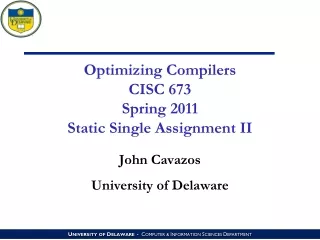 Optimizing Compilers CISC 673 Spring 2011 Static Single Assignment II