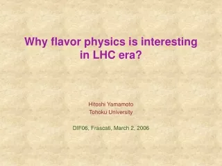 Why flavor physics is interesting in LHC era?