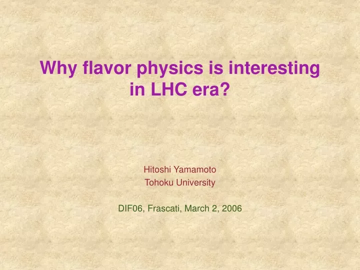 why flavor physics is interesting in lhc era