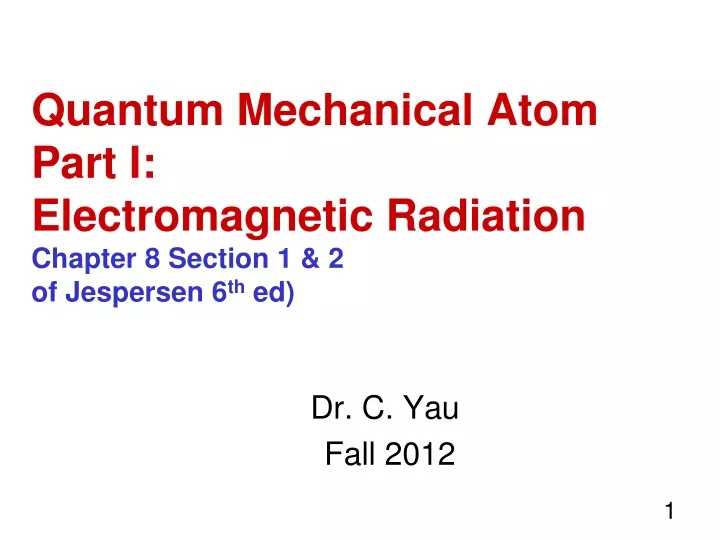 quantum mechanical atom part i electromagnetic radiation chapter 8 section 1 2 of jespersen 6 th ed