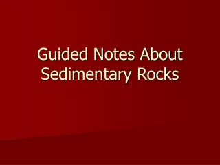 Guided Notes About Sedimentary Rocks