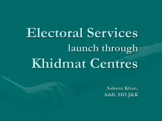 Electoral Services launch through  Khidmat Centres Saleem Khan, Addl. SIO J&amp;K