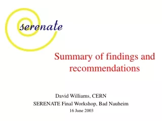 David Williams, CERN SERENATE Final Workshop, Bad Nauheim  16 June 2003