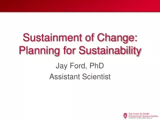 Sustainment of Change: Planning for Sustainability