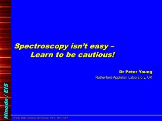 Spectroscopy isn’t easy –  	Learn to be cautious!
