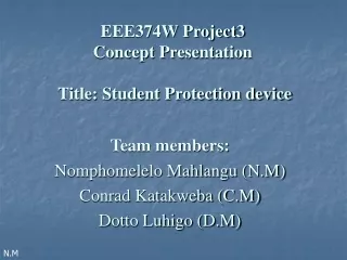 EEE374W Project3 Concept Presentation  Title: Student Protection device