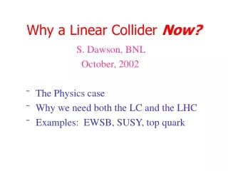 Why a Linear Collider  Now?