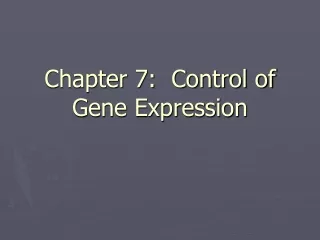 Chapter 7:  Control of Gene Expression