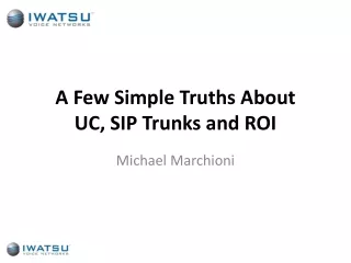 A Few Simple Truths About  UC, SIP Trunks and ROI