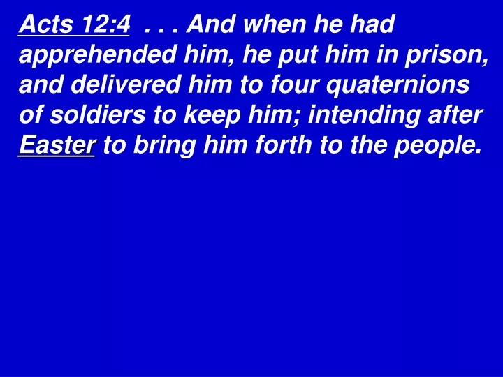 acts 12 4 and when he had apprehended