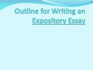 Outline for Writing an  Expository  Essay