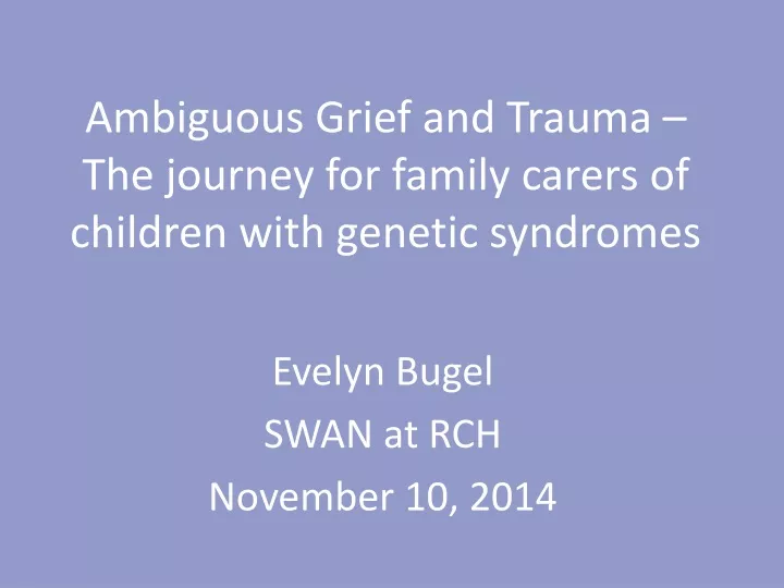 ambiguous grief and trauma the journey for family carers of children with genetic syndromes