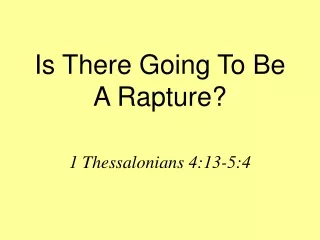 Is There Going To Be A Rapture?