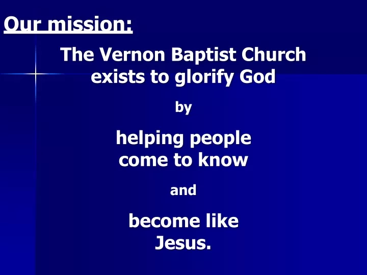our mission the vernon baptist church exists