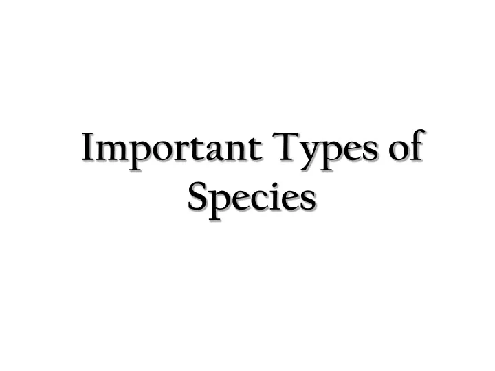 important types of species