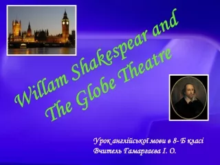 Willam Shakespear and The Globe Theatre