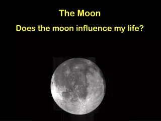 The Moon Does the moon influence my life?