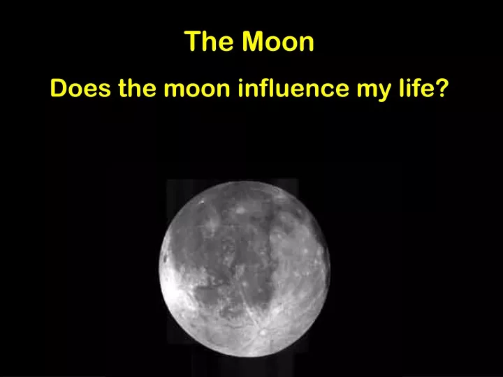 the moon does the moon influence my life