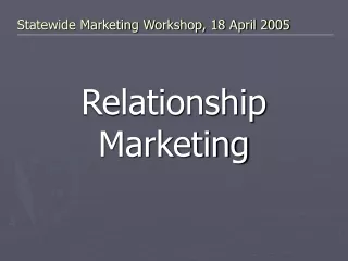 Statewide Marketing Workshop, 18 April 2005