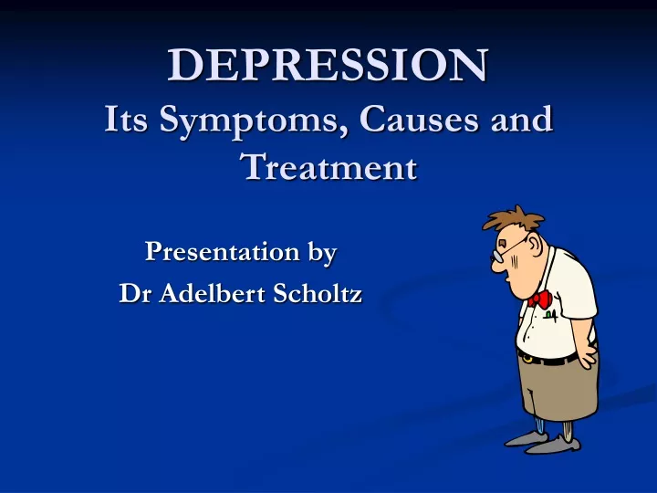 depression its symptoms causes and treatment
