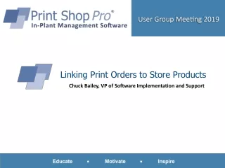 Linking Print Orders to Store Products Chuck Bailey, VP of Software Implementation and Support