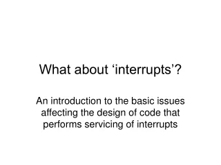 What about ‘interrupts’?