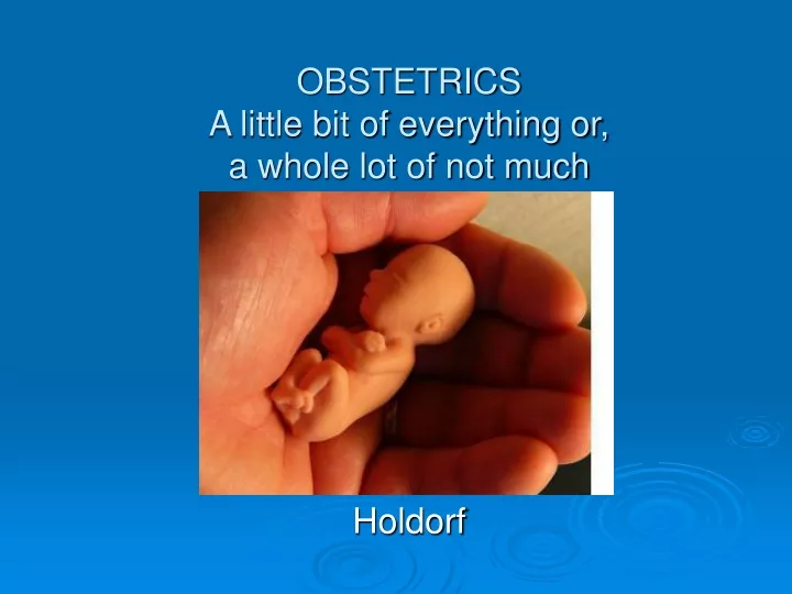 obstetrics a little bit of everything or a whole lot of not much