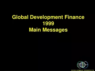 Global Development Finance 1999 Main Messages