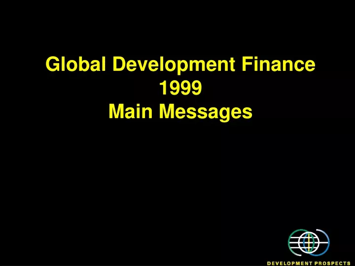 global development finance 1999 main messages