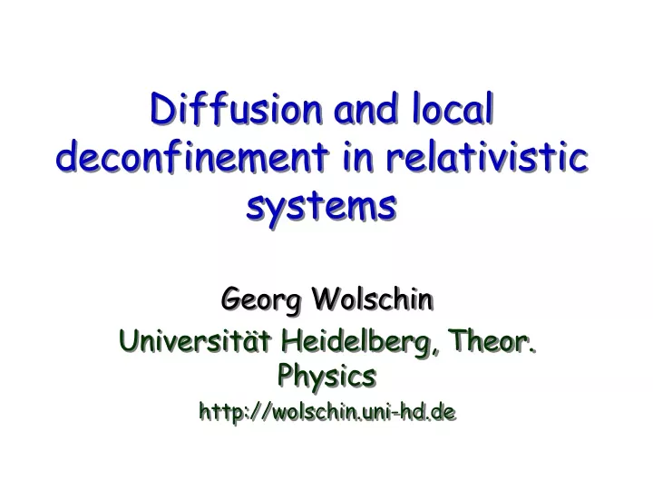 diffusion and local deconfinement in relativistic systems