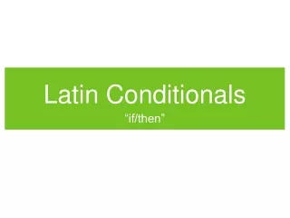 Latin Conditionals