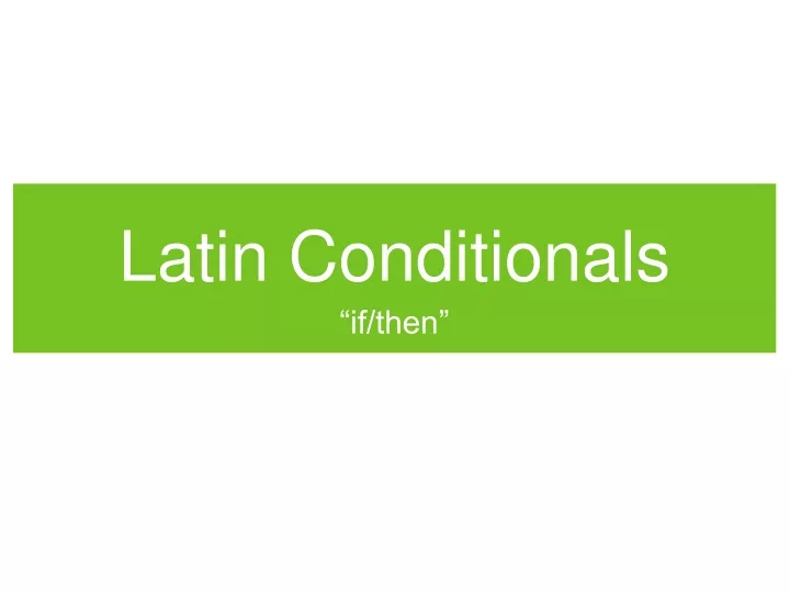 latin conditionals