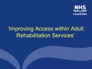 ‘Improving Access within Adult Rehabilitation Services’