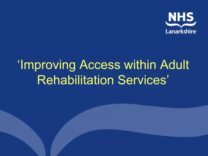 improving access within adult rehabilitation services