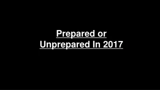 Prepared or Unprepared In 2017