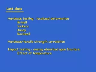 Hardness testing - localized deformation 	Brinell 	Vickers 	Knoop 	Rockwell
